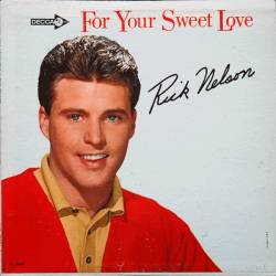 Ricky Nelson : For Your Sweet Love